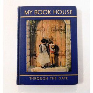 Through the Gate of My Book House Vol 4 Edited by Olive Beaupre MIller 1937 HB